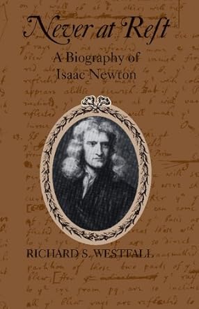 Unveiling Genius: A Deep Dive into ‘Never at Rest: A Biography of Isaac Newton’ – A Must-Read for Science Enthusiasts!