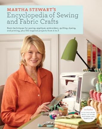 Unveiling Creativity: A Comprehensive Review of Martha Stewart’s Encyclopedia of Sewing and Fabric Crafts