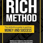 Unlock Your Financial Potential: A Comprehensive Review of The RICH Method: The Definitive Guide to Getting Money and Success