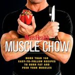 Discover the Ultimate Guide to Fitness Nutrition: A Review of Men’s Health Muscle Chow: More Than 150 Easy-to-Follow Recipes to Burn Fat and Feed Your Muscles Discover the Ultimate Guide to Fitness Nutrition: A Review of Men’s Health Muscle Chow: More Than 150 Easy-to-Follow Recipes to Burn Fat and Feed Your Muscles