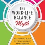 Discover the Truth Behind Work-Life Balance in Our In-Depth Review of The Work-Life Balance Myth: Rethinking Your Optimal Balance for Success