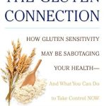Discover the Hidden Dangers of Gluten: A Comprehensive Review of ‘The Gluten Connection: How Gluten Sensitivity May Be Sabotaging Your Health–And What You Can Do to Take Control Now’