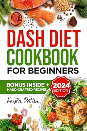 Discover the Secrets to Healthy Living: A Comprehensive Review of the Dash Diet Cookbook for Beginners – Transform Your Health with Simple, Flavorful Recipes for Lowering Blood Pressure and Boosting Your Well-being