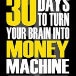 Unlock Wealth and Success: A Comprehensive Review of ‘Law of Attraction: 30 Days to Turn Your Brain Into a Money Machine: How to Manifest Money Whenever You Want, Conquer Any Goal And Achieve Your Dreams’