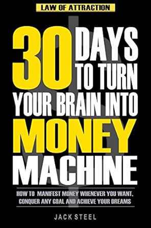 Unlock Wealth and Success: A Comprehensive Review of ‘Law of Attraction: 30 Days to Turn Your Brain Into a Money Machine: How to Manifest Money Whenever You Want, Conquer Any Goal And Achieve Your Dreams’