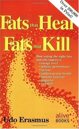 Essential Insights: Fats That Heal, Fats That Kill – The Complete Guide to Fats, Oils, Cholesterol and Human Health