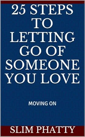 Transform Your Heart: A Comprehensive Review of 25 STEPS TO LETTING GO OF SOMEONE YOU LOVE