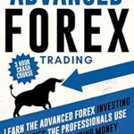 Unveiling Secrets: Advanced Forex Trading:: Learn the Advanced Forex Investing Strategies the Professionals Use to Make Life Changing Money (3 Hour Crash Course) – A Comprehensive Review