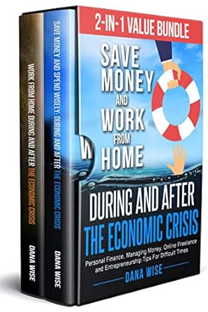 Unlock Financial Freedom: A Comprehensive Review of ‘2-in-1 Value Bundle: Save Money and Work from Home During and After the Economic Crisis: Personal Finance, Managing Money, Online Freelance and Entrepreneurship Tips For Difficult Times’