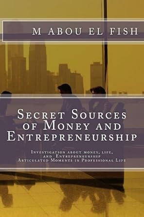 Unlocking Financial Freedom: A Comprehensive Review of Secret Sources Of Money And Entrepreneurship