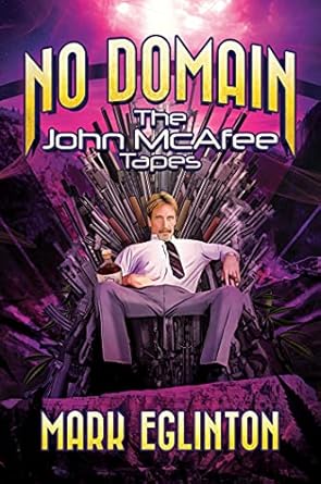 Unveiling Secrets: A Deep Dive into No Domain: The John McAfee Tapes