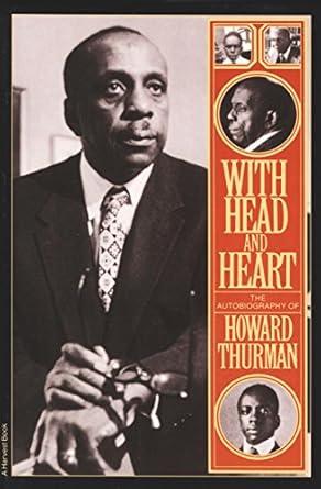 An Inspiring Journey of Faith and Activism: With Head and Heart: The Autobiography of Howard Thurman