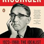 Unveiling the Visionary: A Deep Dive Review of Kissinger: 1923-1968: The Idealist