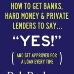 Unlocking Financing Secrets: A Comprehensive Review of ‘An Insider’s Guide: How to Get Banks, Hard Money & Private Lenders to Say… “Yes!”