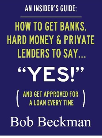 Unlocking Financing Secrets: A Comprehensive Review of ‘An Insider’s Guide: How to Get Banks, Hard Money & Private Lenders to Say… “Yes!”
