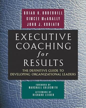 Unlock Your Leadership Potential: A Comprehensive Review of ‘Executive Coaching for Results: The Definitive Guide to Developing Organizational Leaders’