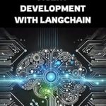 Discover the Future of AI: A Comprehensive Review of Hands-On GenAI Agent Development with LangChain (LLMs in Practice)