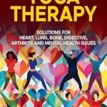 Transform Your Well-Being: A Comprehensive Review of ‘Recover Your Health with Yoga Therapy: Solutions for Lung, Heart, Bone, Digestive, Arthritis, and Mental Health Issues’