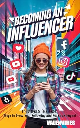 Unlock Your Potential: A Comprehensive Review of ‘Becoming an Influencer: The Ultimate Teen Guide: Steps to Grow Your Following and Make an Impact (Start Your Social Media Journey)’