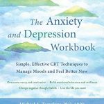 Transform Your Mental Health: A Comprehensive Review of The Anxiety and Depression Workbook: Simple, Effective CBT Techniques to Manage Moods and Feel Better Now