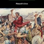 Discover the Timeless Wisdom of Plutarch: A Comprehensive Review of Plutarch’s Lives (Volumes I and II)