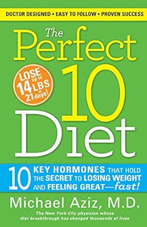 Unlock Your Weight Loss Potential: A Comprehensive Review of The Perfect 10 Diet: 10 Key Hormones That Hold the Secret to Losing Weight and Feeling Great—Fast!