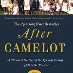 An Intriguing Journey Through Tragedy and Triumph: After Camelot: A Personal History of the Kennedy Family—1968 to the Present