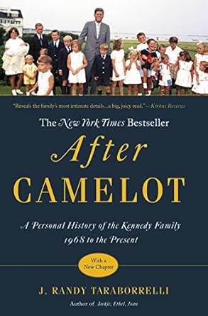 An Intriguing Journey Through Tragedy and Triumph: After Camelot: A Personal History of the Kennedy Family—1968 to the Present
