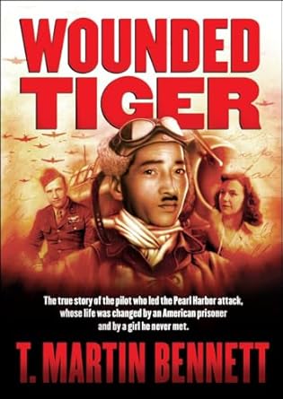 An Unforgettable Journey Through History: Wounded Tiger: The Transformational True Story of the Japanese Pilot Who Led the Pearl Harbor Attack (A World War II Nonfiction Novel)