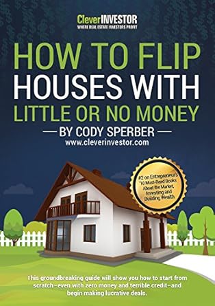 Unlock Your Real Estate Success: A Comprehensive Review of ‘How To Flip Houses With Little Or No Money’