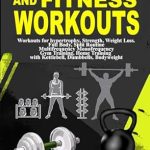 Unlock Your Fitness Potential: A Comprehensive Review of ‘Bodybuilding And Fitness Workouts: Hypertrophy, Strength, Weight Loss. Full Body, Split Routine Multifrequency Monofrequency Gym Training, Home Training with Kettlebell, Dumbbells, Bodyweight’