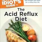 Essential Guide for Reflux Relief: A Comprehensive Review of The Complete Idiot’s Guide to the Acid Reflux Diet