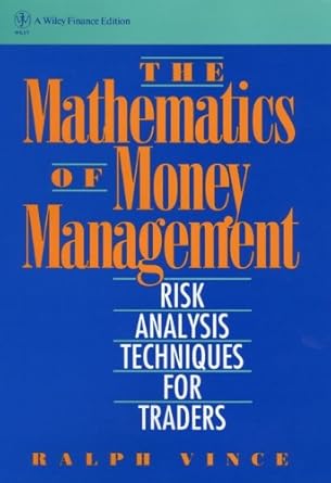 Unlocking Profitable Strategies: A Comprehensive Review of The Mathematics of Money Management: Risk Analysis Techniques for Traders (Wiley Finance Book 18)