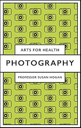 Discover the Transformative Power of Photography: A Comprehensive Review of ‘Photography (Arts for Health)’