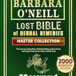 Discover the Secrets to Natural Healing: A Comprehensive Review of Barbara O’Neill’s ‘Lost BIBLE Of Herbal Remedies: The Supreme Compendium of Herbal Healing, Ancient Secrets and Recipes Perfected for Today’s Health Needs’