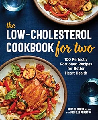 Discover Heart-Healthy Delights: A Review of The Low-Cholesterol Cookbook for Two – 100 Perfectly Portioned Recipes for Better Heart Health