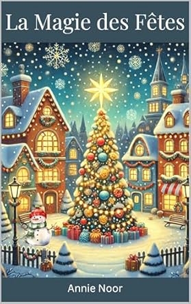 Discover the Enchantment of the Season: A Heartfelt Review of La Magie des Fêtes: Livre pour enfants Noël (French Edition)