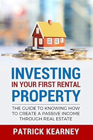 Unlock Your Financial Freedom: A Comprehensive Review of ‘Investing in Your First Rental Property: The Guide to Knowing How to Create a Passive Income Through Real Estate’