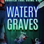 Unraveling the Dark Secrets: A Review of Curated True Crime #7: Watery Graves (Murder, Madness & Mayhem)