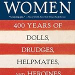 Unveiling the Untold Stories: A Review of America’s Women: 400 Years of Dolls, Drudges, Helpmates, and Heroines (P.S.)