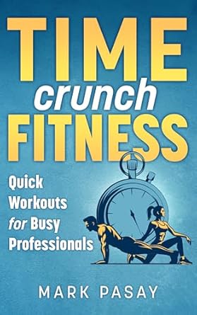 Transform Your Fitness Routine: A Comprehensive Review of Time Crunch Fitness: Quick Workouts for Busy Professionals