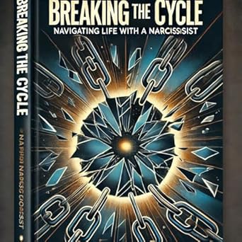 Transform Your Life: A Comprehensive Review of ‘Breaking the Cycle: Navigating Life with a Narcissist’
