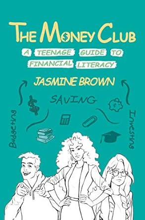 Unlock Financial Success: A Comprehensive Review of The Money Club: A Teenage Guide to Financial Literacy