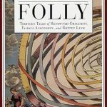 Discover the Hidden Gems of History: A Review of Banvard’s Folly: Thirteen Tales of Renowned Obscurity, Famous Anonymity, and Rotten Luck