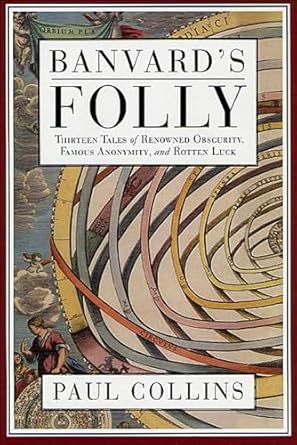 Discover the Hidden Gems of History: A Review of Banvard’s Folly: Thirteen Tales of Renowned Obscurity, Famous Anonymity, and Rotten Luck