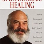 Unlock Your Body’s Healing Potential: A Comprehensive Review of ‘Spontaneous Healing: How to Discover and Enhance Your Body’s Natural Ability to Maintain and Heal Itself’