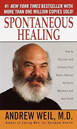 Unlock Your Body’s Healing Potential: A Comprehensive Review of ‘Spontaneous Healing: How to Discover and Enhance Your Body’s Natural Ability to Maintain and Heal Itself’