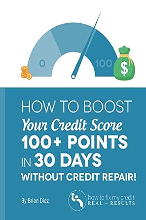 Unlock Financial Freedom: A Review of ‘How to Boost Your Credit Score 100+ Points in 30 Days Without Credit Repair! (Credit Repair Books 2023)’ – Your Guide to Credit Success