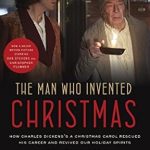 Discover the Fascinating Journey Behind the Classic: A Review of The Man Who Invented Christmas (Movie Tie-In): How Charles Dickens’s A Christmas Carol Rescued His Career and Revived Our Holiday Spirits