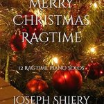 Unforgettable Melodies Await: A Review of Merry Christmas Ragtime: 12 Ragtime Piano Solos